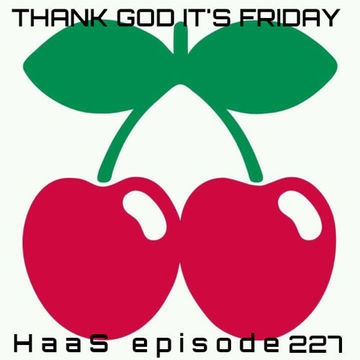 Thank God It's Friday Episode 227