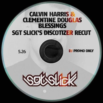 Calvin Harris & Clementine Douglas   Blessings (Sgt Slick's Discotizer ReCut)