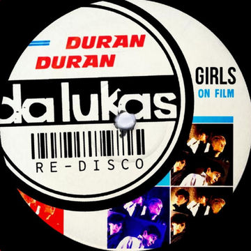 Duran Duran - Girls On Film (Da Lukas Re​ ​Disco)