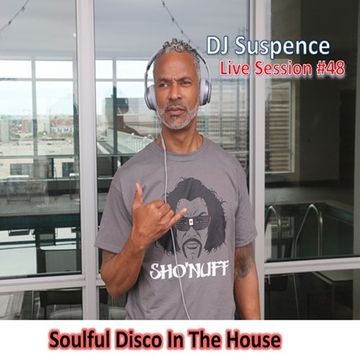 DJ Suspence FB Live #48:  Soulful Disco In The House