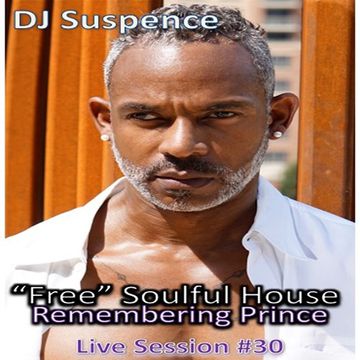 DJ Suspence FB Live #30:  "FREE"  Soulful House While Remembering Prince