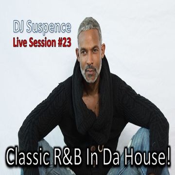 DJ Suspence FB Live Session #23:  Classic RnB In Da House!