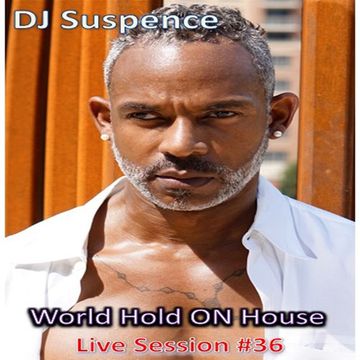 DJ Suspence FB Live #36:  World Hold On House Sunday