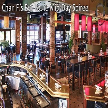 Chan F.'s Saturday Mid Day Soiree' @ Bar Louie's