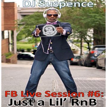 FB Live Session #6:  A Lil' RnB with DJ Suspence