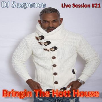 DJ Suspence FB Live Session #21:   Bringin' That Hott House!