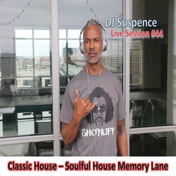 DJ Suspence FB Live #44:   Classic House ~ Back Down Memory Lane