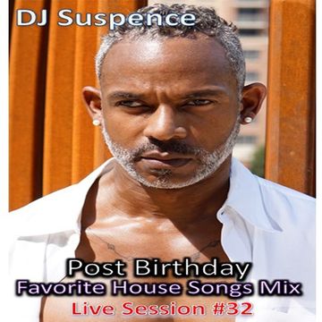 DJ Suspence FB Live #32:  Soulful Post Birthday Favorite House Songs Mix