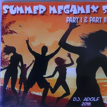 SUMMER MEGAMIX 5 (Part I) DJ. Adolf (2016)