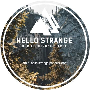 6047 - hello strange podcast #537