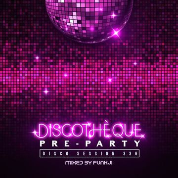 DISCOTHÈQUE.. pre-party session