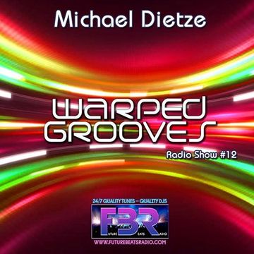 Warped Grooves #12 @ FutureBeatsRadio by Michael Dietze 12.01.2017