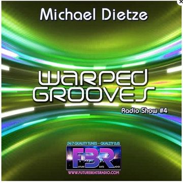 Warped Grooves #4 Radio Show @ FutureBeatsRadio by Michael Dietze