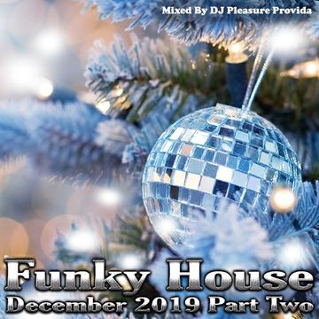 Pleasure Provida - Funky House Dec 2019 Part Two