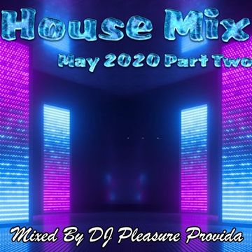 Pleasure Provida - House Mix May 2020 Part 2