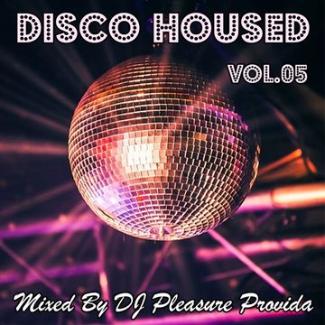 Pleasure Provida - Disco Housed Vol.05