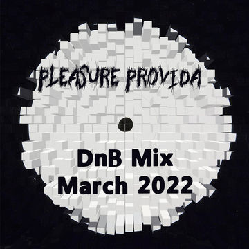 Pleasure Provida - DnB March 2022