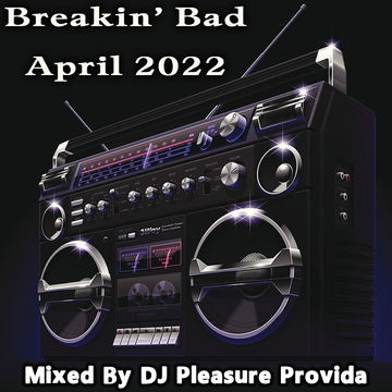 Pleasure Provida - Breakin Bad April 2022