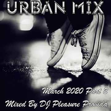 Pleasure Provida - Urban Mix March 2020 Part 2