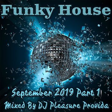 Pleasure Provida - Funky House September 2019 Part 1