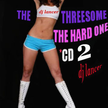 THE THREESOME - THE HARD ONE - CD 2 -  WOLFGANG GARTNER / CHUCKIE / ALEX KIDD / MICHAEL WOODS