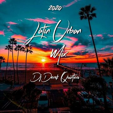 Dj Derek Quintero - 2020 Latin Urban Mix