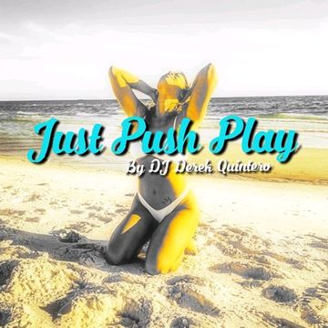 Dj Derek Quintero -  Just Push Play (Selection Mix)