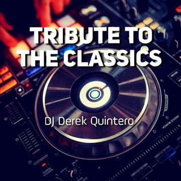 Dj Derek Quintero Tribute To The Classics Mix 2