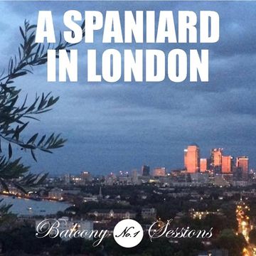 Balcony Sessions No.1   A SPANIARD IN LONDON   Tech House Mix