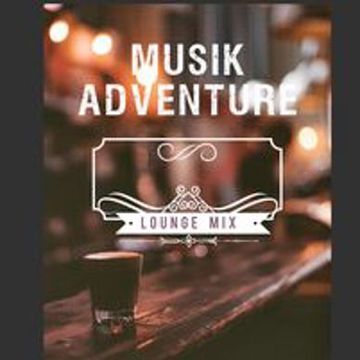 Musik Adventure lounge mix