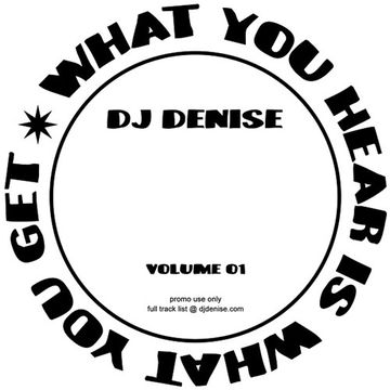 DJ Denise - What You Hear Is What You Get (Volume 1)