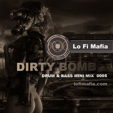 Lo Fi Mafia - Dirty Bomb - Drum & Bass Mini Mix Sept 2016