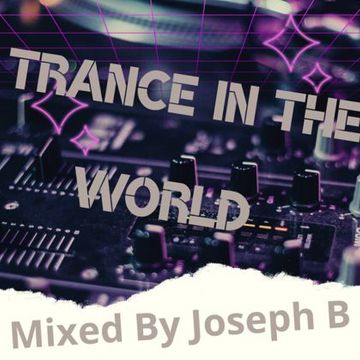Trance In The World Mixed by Joseph B