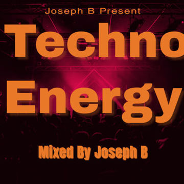 Techno  Energy Mixed By Joseph B