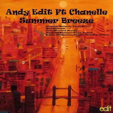 Andy Edit Ft Chanelle - Summer Breeze (Original Balearic Vocal Mix)