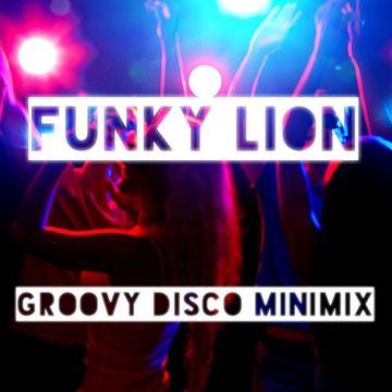 Groovy Disco House 30min Minimix by Funky Lion