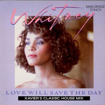 Whitney Houston - Love Will Save The Day (Xavier's Classic House Mix)