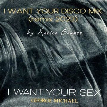 George Michael - I Want Your Sex (I Want Your Disco Mix)