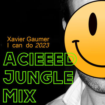 Xavier Gaumer   I can do 2023 (Acieeed Jungle Mix)