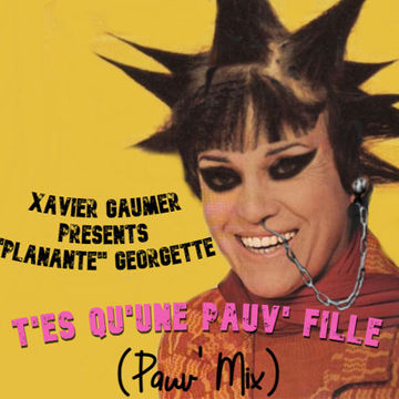 Xavier Gaumer presents "Planante" Georgette - T'es qu'une pauv' fille (Pauv' Mix)