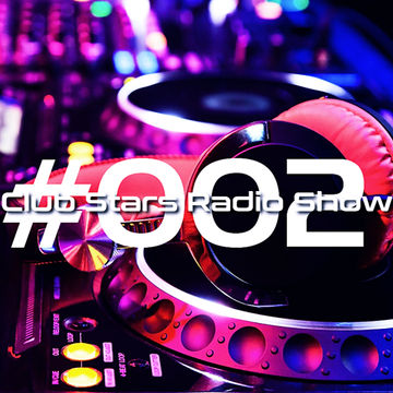 Club Stars Radio Show 002 (mixed by Dekkzz & Dj Tech)