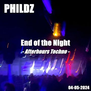 End of the Night - Afterhours Techno - 04 05 2024
