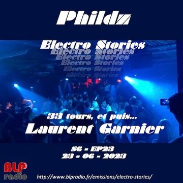 Electro Stories S6 EP23 20230623 (Laurent Garnier Tribute Mix)