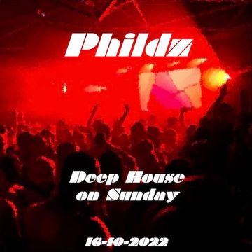 Deep House on Sunday 16 10 2022