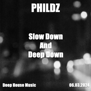 Slow Down and Deep Down 06 03 2024