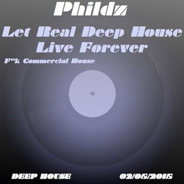 F**k Commercial House, Let Real Deep House Live Forever (02 05 2015)