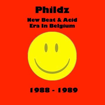 Phildz   New Beat & Acid Era In Belgium (1988 89)