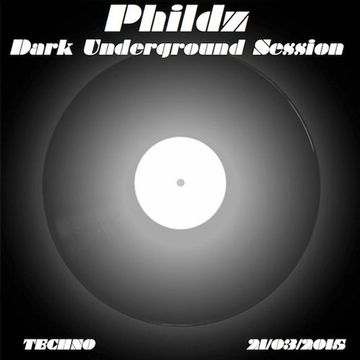 Phildz   Dark Underground Session 21 03 2015 Part1