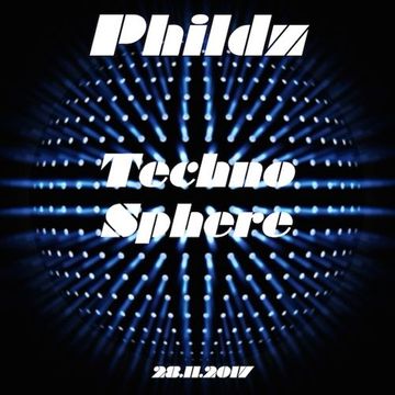 Phildz   Techno Sphere 2017 11 28 Part2