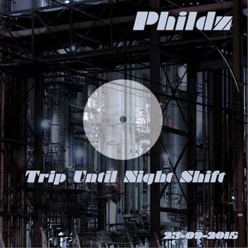 Phildz   Trip Until Night Shift (Techno) 23 09 2015